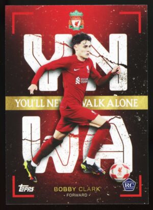 2022-23 Topps Liverpool FC Team Set Bobby Clark Never Walk Alone #38